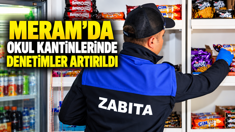 Meram’da yeni eğitim öğretim yılının başlamasıyla birlikte okul kantinleri ile