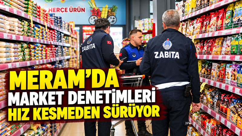 Meram Belediyesi Zabıta Müdürlüğü ekipleri, ilçe genelindeki marketlerde fiyat, etiket,