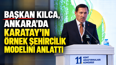 Karatay Belediye Başkanı Hasan Kılca, Ankara’da düzenlenen 11. Kent Araştırmaları