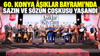 Konya'da 60 yıldır sürdürülen Âşıklar Bayramı, ikinci gününde halk ozanlarının