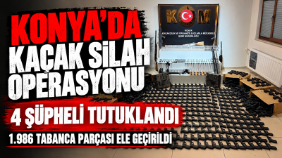 Konya Emniyet Müdürlüğü ekiplerinin kaçak silah imalatı ve ticaretine yönelik